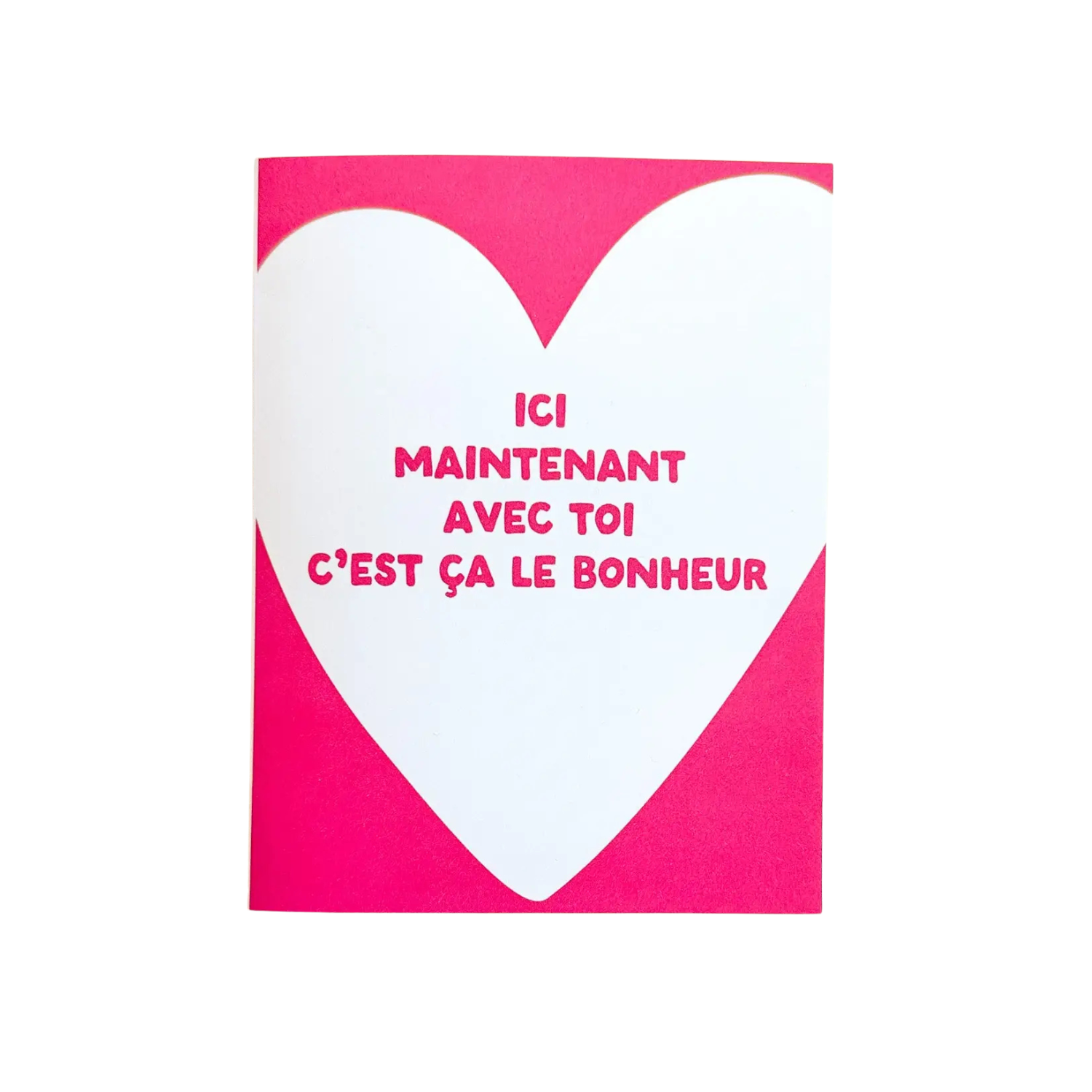 Carte - Ici maintenant avec toi c'est ca le bonheur