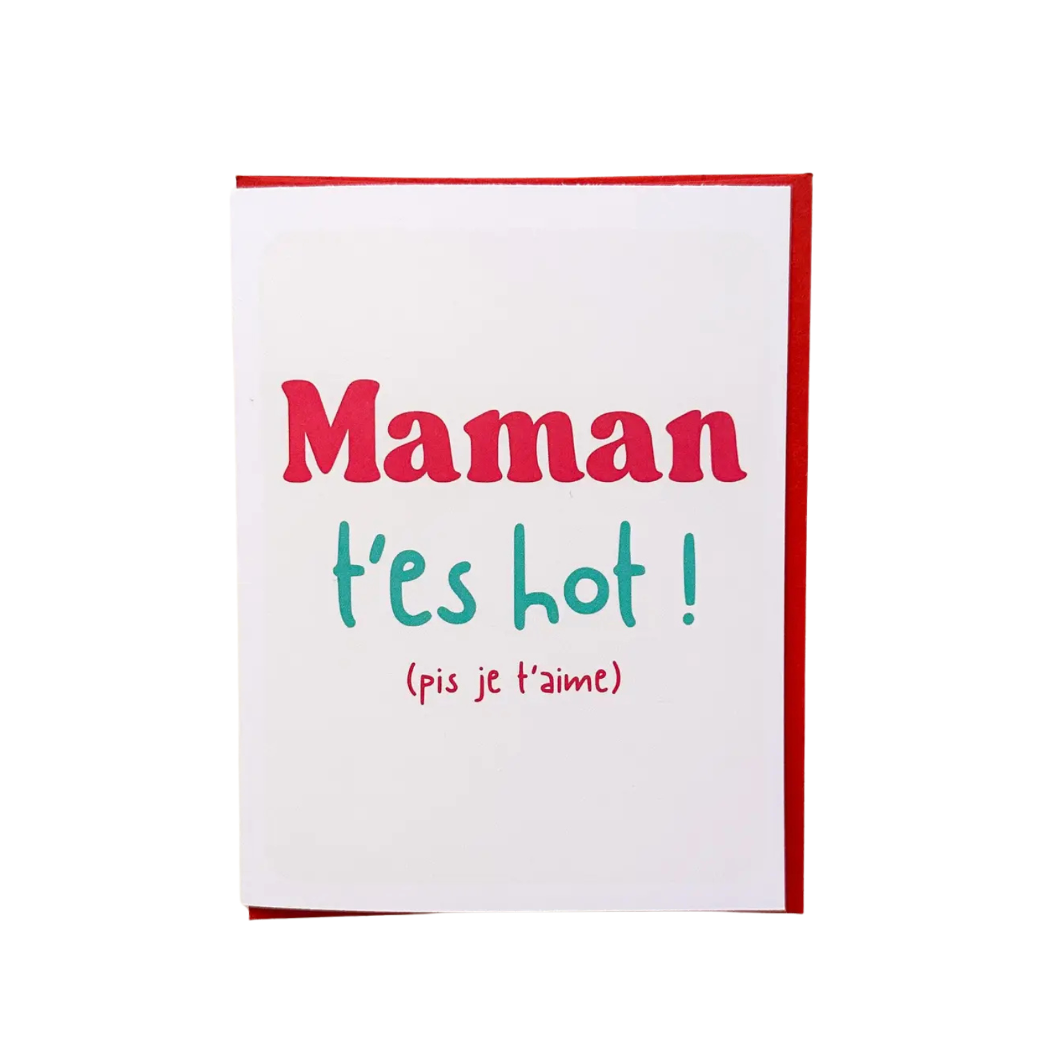 Carte - Maman t'es hot pis je t'aime