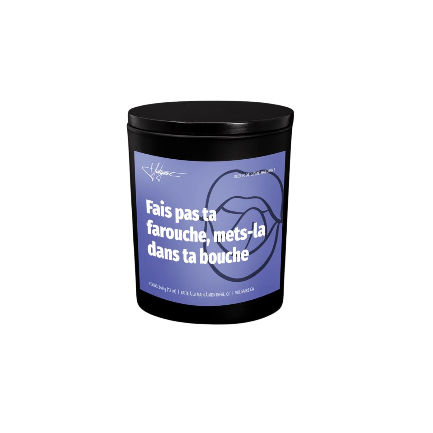 Bougie fais pas ta farouche,mets-la dans ta bouche - vulgaire