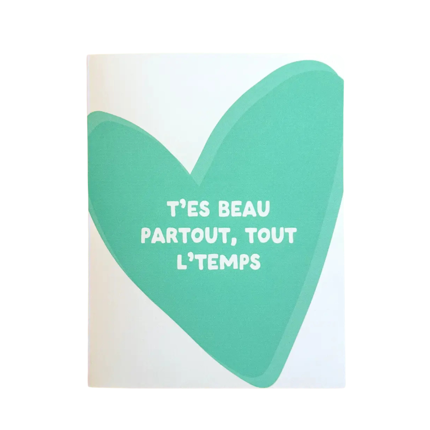 Carte - T'es beau partout, tout l'temps